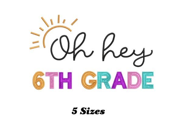 Hey 6th Grade Embroidery Design